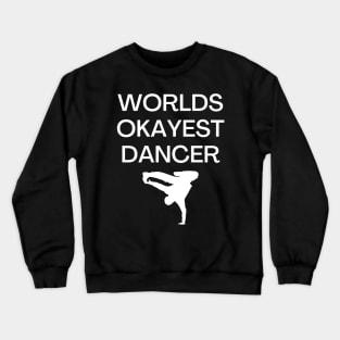 World okayest dancer Crewneck Sweatshirt